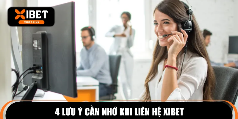4 lưu ý cần nhớ khi liên hệ XIBET