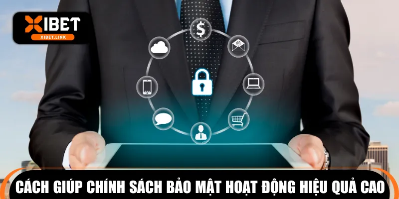 Cách giúp chính sách bảo mật hoạt động hiệu quả cao