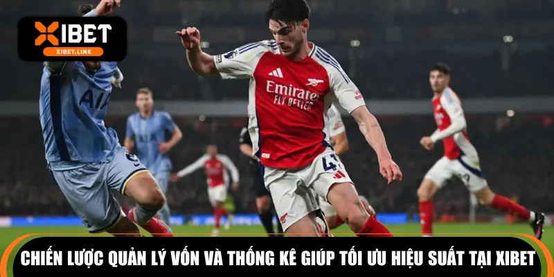 Chiến lược quản lý vốn và thống kê giúp tối ưu hiệu suất tại XIBET