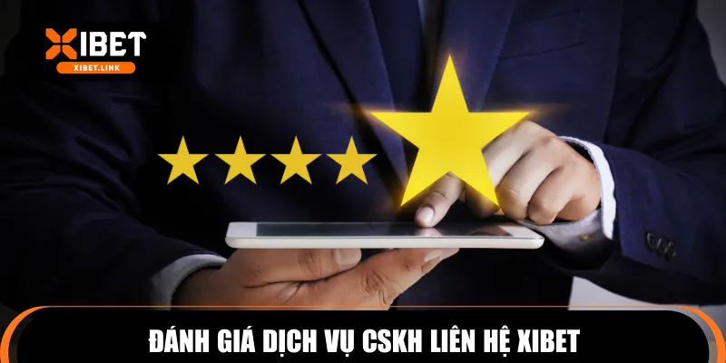 Đánh giá dịch vụ CSKH liên hệ XIBET