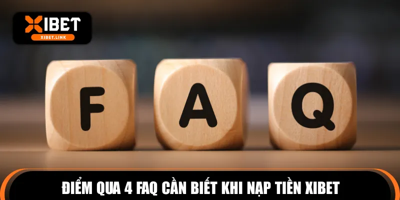 Điểm qua 4 FAQ cần biết khi nạp tiền XIBET