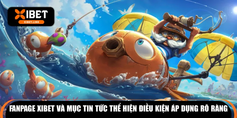 Fanpage XIBET và mục tin tức thể hiện điều kiện áp dụng rõ ràng