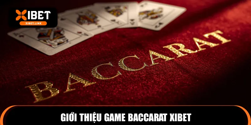 Giới thiệu game Baccarat XIBET