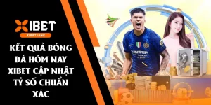 Kết quả bóng đá hôm nay XIBET
