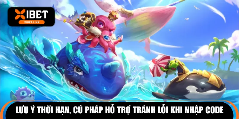 Lưu ý thời hạn, cú pháp hỗ trợ tránh lỗi khi nhập code