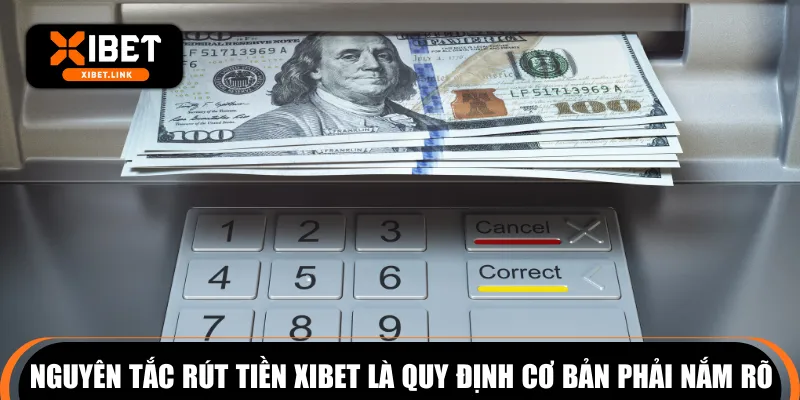 Nguyên tắc rút tiền XIBET là quy định cơ bản phải nắm rõ