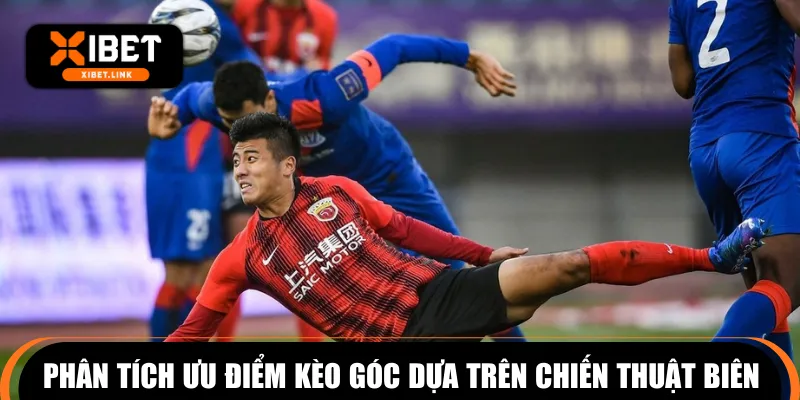 Phân tích ưu điểm kèo góc dựa trên chiến thuật biên