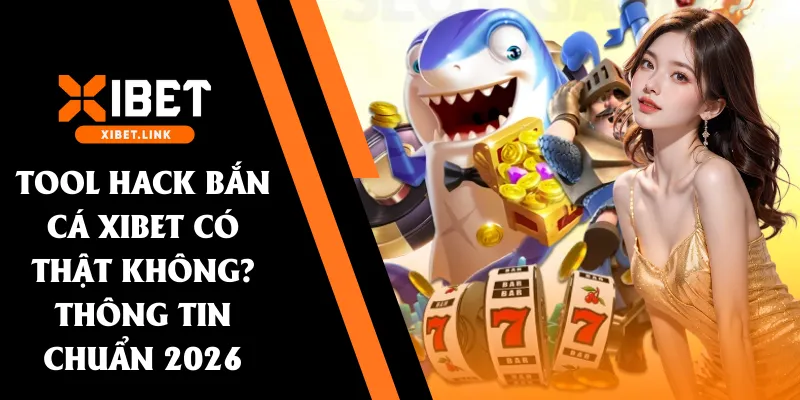 Tool hack bắn cá XIBET